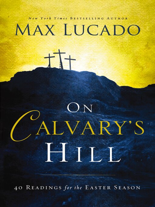 Title details for On Calvary's Hill by Max Lucado - Available